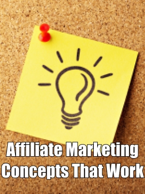 Affiliate Marketing Concepts That Work